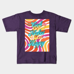 Cook what makes you happy Kids T-Shirt